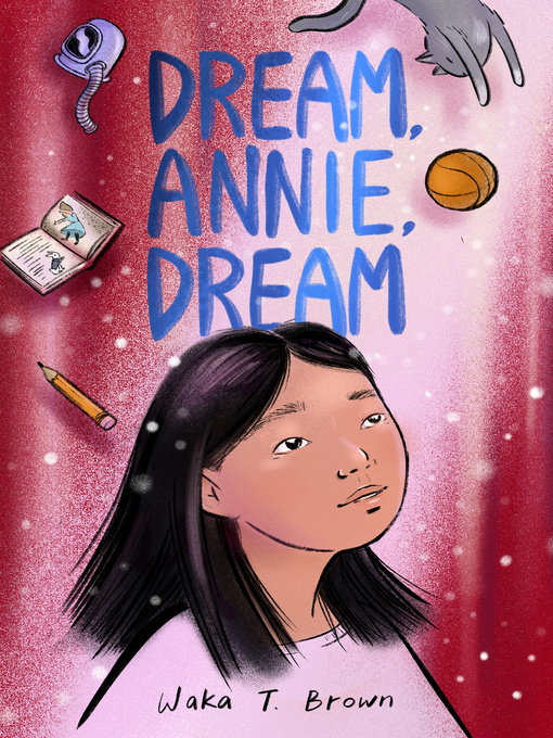 Title details for Dream, Annie, Dream by Waka T. Brown - Wait list